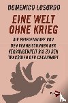 Losurdo, Domenico - Eine Welt ohne Krieg