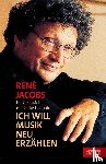 Jacobs, René, Leopold, Silke - "Ich will Musik neu erzählen"