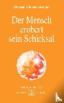 Aivanhov, Omraam Mikhael - Der Mensch erobert sein Schicksal