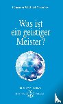 Aivanhov, Omraam Mikhael - Was ist ein geistiger Meister?