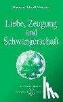 Aivanhov, Omraam Mikhael - Liebe, Zeugung und Schwangerschaft - Die geistige Galvanoplastik und die Zukunft der Menschheit