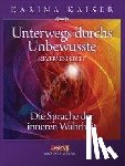 Kaiser, Karina - Unterwegs durchs Unbewusste - Reverse Speech