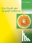 Neumayer, Petra - Die Kraft der Grapefruitkerne