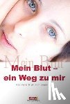 Gräf, Irmgard - Mein Blut - ein Weg zu mir
