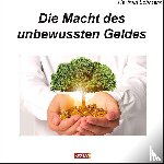 Lohmann, Hartmut - Die Macht des unbewussten Geldes