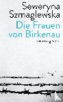 Szmaglewska, Seweryna - Die Frauen von Birkenau