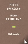 Kurzeck, Peter - Kein Frühling