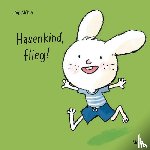 Mühle, Jörg - Hasenkind, flieg!
