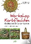 Aufderheide, Ulrike, Schröter, Edwin - Workshop Korbflechten