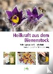 Tobis, Almut, Poeplau, Norbert - Heilkraft aus dem Bienenstock