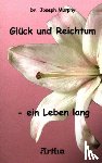 Murphy, Joseph - Glück und Reichtum - ein Leben lang