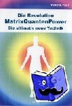 Posch, Walter - Die Revolution - MatrixQuantenPower - Die ultimativ neue Technik