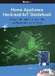 Skovgaard, Hans Henrik - Home Appliance Hack-and-IoT Guidebook