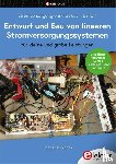 Zantis, Franz Peter - Stromversorgung ohne Stress / Entwurf und Bau von linearen Stromversorgungssystemen für kleine und große Leistungen