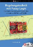 Bernhardt, Josef - Regelungstechnik mit Fuzzy Logic