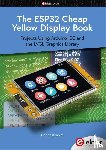 Ibrahim, Dogan - The ESP32 Cheap Yellow Display Book