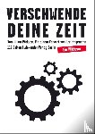 Pörksen, Julian - Verschwende Deine Zeit
