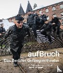  - aufBruch - Das Berliner Gefängnistheater