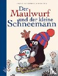 Miler, Zdenek, Doskocilova, Hana - Der Maulwurf und der kleine Schneemann