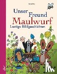 Miler, Zdenek - Unser Freund Maulwurf