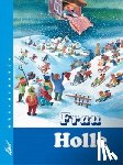 Grimm, Jacob, Grimm, Wilhelm - Frau Holle