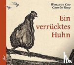 Cao, Wenxuan - Ein verrücktes Huhn