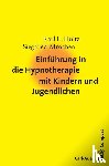 Holtz, Karl-Ludwig, Mrochen, Siegfried - Einführung in die Hypnotherapie mit Kindern und Jugendlichen