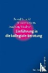 Schmid, Bernd, Veith, Thorsten, Weidner, Ingeborg - Einführung in die kollegiale Beratung