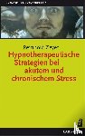 Zeyer, Reinhold - Hypnotherapeutische Strategien bei akutem und chronischem Stress