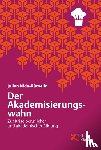 Nida-Rümelin, Julian - Der Akademisierungswahn