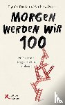 Gratton, Lynda, Scott, Andrew - Morgen werden wir 100