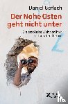 Gerlach, Daniel - Der Nahe Osten geht nicht unter