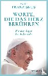 Franziskus - Worte, die das Herz berühren