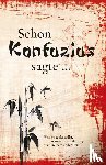  - Schon Konfuzius sagte ...