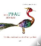 Steinmetz-Oppelland, Angelika, Weißmann, Antje - Der Pfau aus Glas