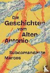 Subcomandante Marcos - Die Geschichten vom Alten Antonio