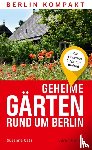 Gatz, Susanne - Geheime Gärten rund um Berlin