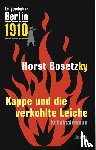 Bosetzky, Horst - Es geschah in Berlin 1910 Kappe und die verkohlte Leiche