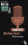 Eik, Jan - Es geschah in Berlin 1952 Heißes Geld