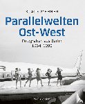  - Parallelwelten Ost-West