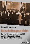 Herrmann, Konrad - Botschaftergespräche - Die Beziehungen zwischen der DDR und der Volksrepublik China aus der Sicht ihrer Diplomaten