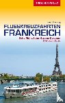 Ouendag, Joost - Reiseführer Flusskreuzfahrten Frankreich