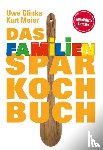 Glinka, Uwe, Meier, Kurt - Das Familien-Sparkochbuch