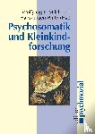 Milch, Wolfgang E, Wirth, Hans-Jurgen - Psychosomatik und Kleinkindforschung