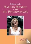 Jacke, Andreas - Marilyn Monroe und die Psychoanalyse