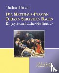 Hirsch, Mathias - Die Matthäus-Passion Johann Sebastian Bachs