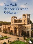 Wittwer, Samuel - Die Welt der preußischen Schlösser