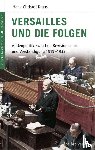 Kraus, Hans-Christof - Versailles und die Folgen - Außenpolitik zwischen Revisionismus und Verständigung 1919 - 1933