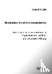 Dera, Susanne - Motivation durch Kommunikation. Eine Studie zur Kommunikation in Organisationen und ihrer motivationalen Wirkung