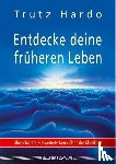 Hardo, Trutz - Entdecke deine früheren Leben